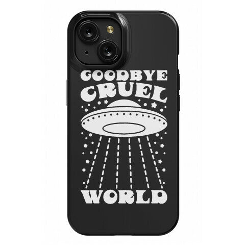 Goodbye Cruel World Phone Case